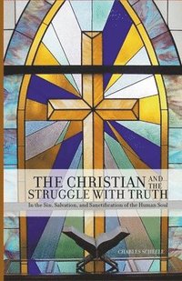 bokomslag The Christian and the Struggle with Truth