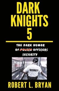 bokomslag DARK KNIGHTS, The Dark Humor of Security Officers