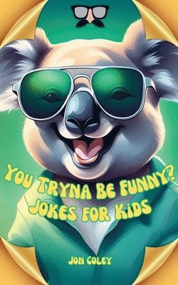 You Tryna Be Funny? Jokes for Kids 1