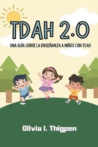 bokomslag TDAH 2.0 Una gua sobre la enseanza a nios con TDAH