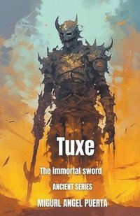 bokomslag Tuxe the immortal sword