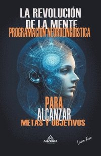 bokomslag La Revolucin De La Mente + Programacin Neurolingstica