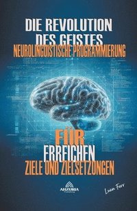 bokomslag Die Revolution des Geistes - Neurolinguistische Programmierung