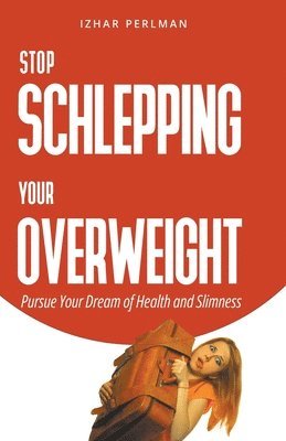 Stop Schlepping Your Overweight 1