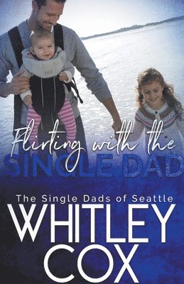 Whitley Cox - Flirting with the Single Dad, Häftad