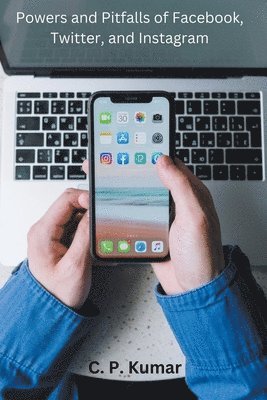 bokomslag Powers and Pitfalls of Facebook, Twitter, and Instagram
