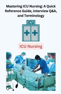 bokomslag Mastering ICU Nursing