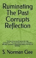 Ruminating The Past Corrupts Reflection 1