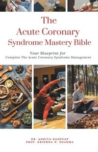 bokomslag The Acute Coronary Syndrome Mastery Bible