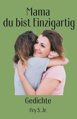 Mama, du bist Einzigartig Gedichte 1