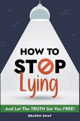Braden Snap - How To Stop Lying, Häftad
