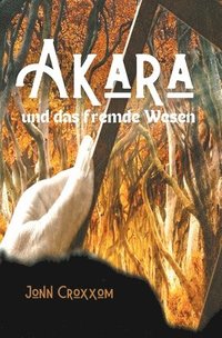 bokomslag Akara und das fremde Wesen