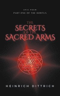 bokomslag The Secrets of the Sacred Arms