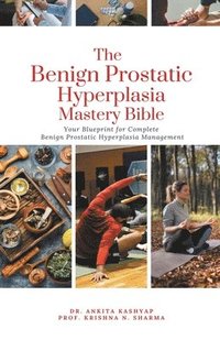 bokomslag The Benign Prostatic Hyperplasia Mastery Bible