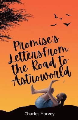 Charles Harvey - Promise's Letters From the Road to Astroworld, Häftad