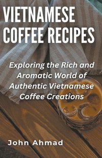 bokomslag Vietnamese Coffee Recipes