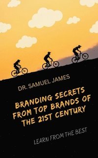 bokomslag Branding Secrets from Top Brands of the 21st Century