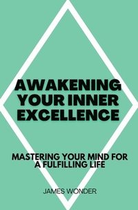 bokomslag Awakening Your Inner Excellence