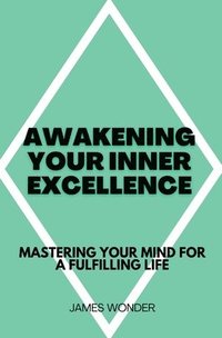 bokomslag Awakening Your Inner Excellence