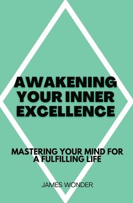 bokomslag Awakening Your Inner Excellence