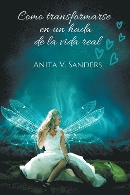 Anita V Sanders, Anita V. Sanders - Como Transformarse en un Hada de la Vida Real, Häftad