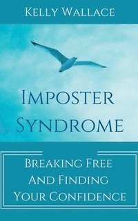 bokomslag Imposter Syndrome - Breaking Free and Finding Your Confidence
