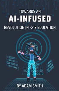 bokomslag Towards an AI-Infused Revolution in K12 Education