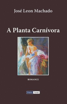 José Leon Machado - A Planta Carnívora, Häftad