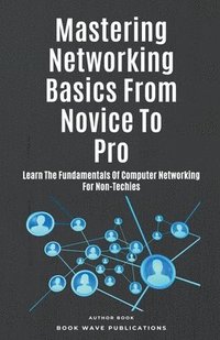 bokomslag Mastering Networking Basics From Novice To Pro