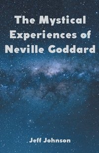 bokomslag The Mystical Experiences of Neville Goddard