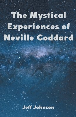 Jeff Johnson - Mystical Experiences of Neville Goddard, Häftad