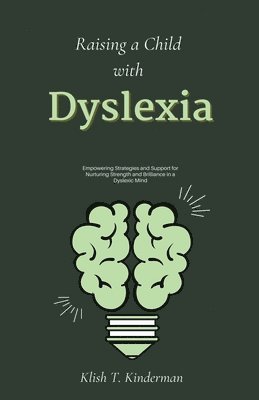 Klish T Kinderman, Klish T. Kinderman - Raising a Child with Dyslexia, Häftad