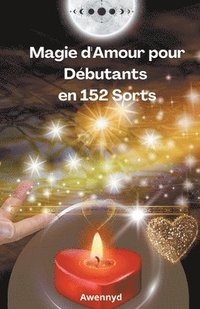 bokomslag Magie d'Amour pour Dbutants en 152 Sorts