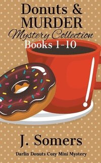 bokomslag Donuts and Murder Mystery Collection Books 1-10 (Darlin Donuts Cozy Mini Mysteries)