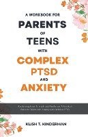 bokomslag A Workbook for Parents of Teens with Complex PTSD and Anxiety