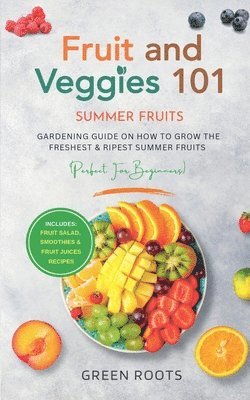 bokomslag Fruit & Veggies 101 - Summer Fruits