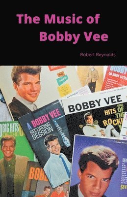 Robert F Reynolds, Robert F. Reynolds - Music of Bobby Vee, Häftad