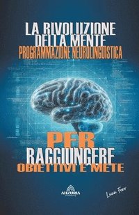 bokomslag La Rivoluzione Della Mente - Programmazione Neurolinguistica