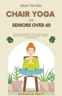 bokomslag Easy-To-Do Chair Yoga for Seniors Over 60