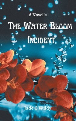 Jade C Wildy, Jade C. Wildy - Water Bloom Incident (Novella), Häftad