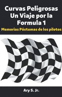 bokomslag Curvas Peligrosas Un Viaje por la Fórmula 1