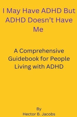 I May Have ADHD But ADHD Doesn't Have Me 1