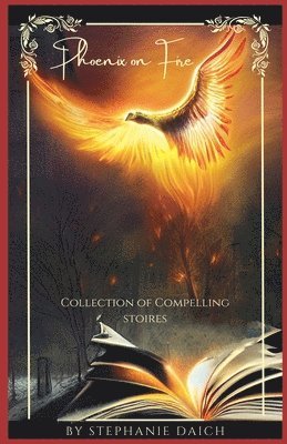 Stephanie Daich - Phoenix on Fire, Häftad