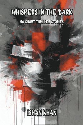 bokomslag Whispers In The Dark - 50 Short Thriller Stories