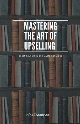 Mastering the Art of Upselling 1