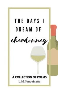 bokomslag Days I Dream of Chardonnay