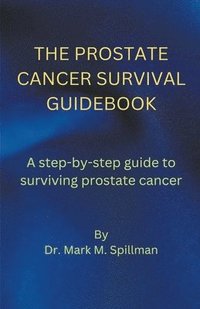 bokomslag The Prostate Cancer Survival Guidebook
