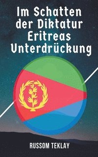 bokomslag Im Schatten der Diktatur Eritreas Unterdrckung