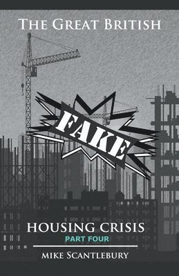 bokomslag The Great British Fake Housing Crisis, Part 4