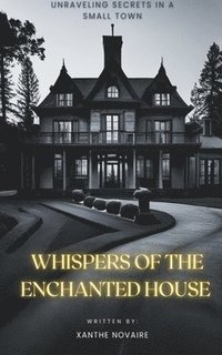 bokomslag Whispers of the Enchanted House